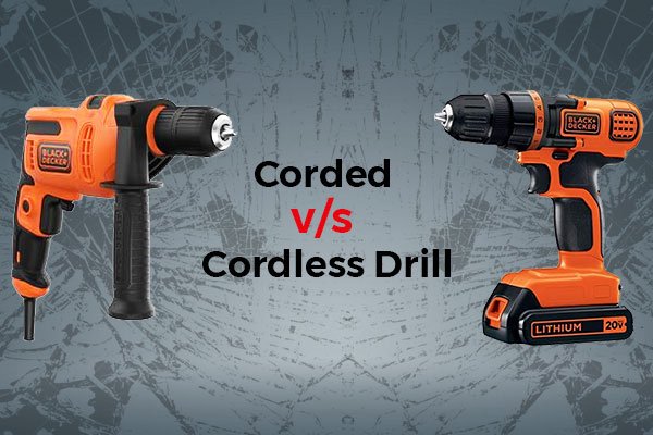 Corded vs Cordless Drills: Which Is Better for You?